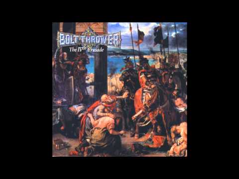 Youtube: Bolt Thrower - The IVth Crusade (Official Audio)