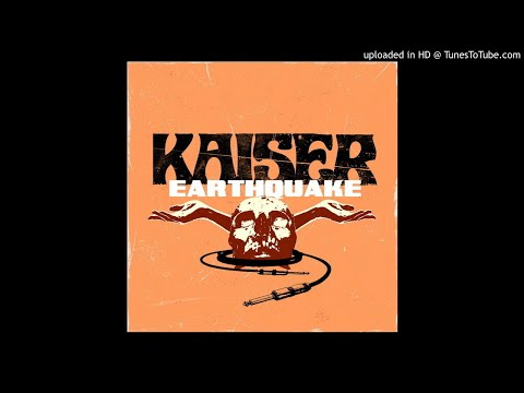 Youtube: KAISER - Earthquake