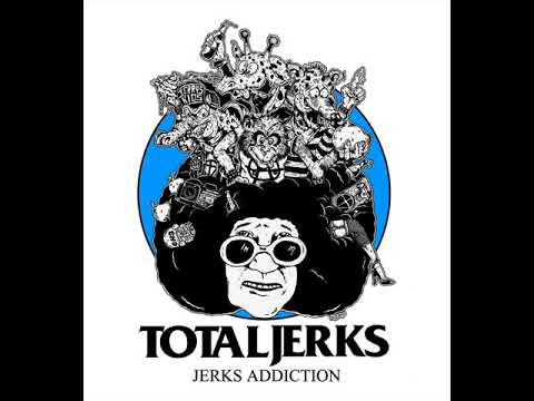 Youtube: Total Jerks - Jerks Addiction (Full Album)