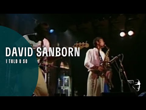 Youtube: David Sanborn - I Told U So (From "Live at Montreux 1984")
