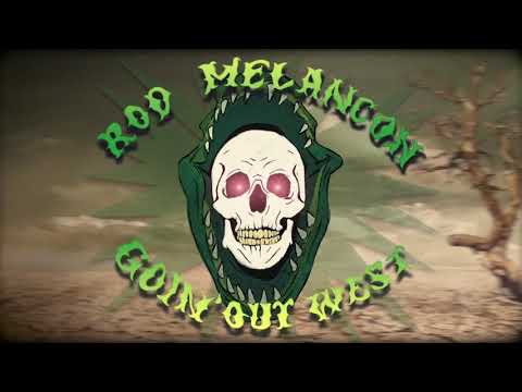 Youtube: Rod Melancon - Goin' Out West [OFFICIAL AUDIO]