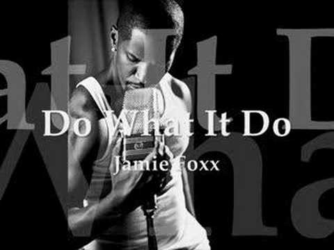 Youtube: Jamie Foxx - Do What It Do