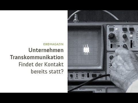 Youtube: Transkommunikation - Findet der Kontakt bereits statt? | ExoMagazin