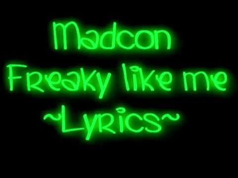 Youtube: Madcon ~ Freaky Like me (Lyrics)