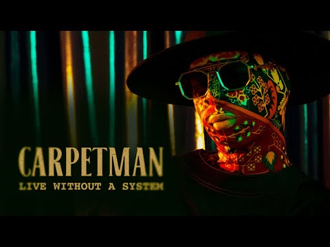 Youtube: Carpetman — Live without a system