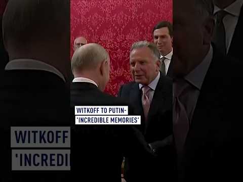 Youtube: Witkoff to Putin - "Incredible memories"