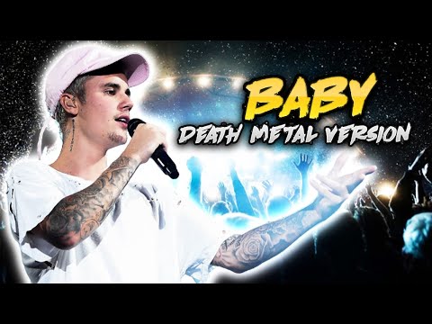 Youtube: Justin Bieber-Baby(Death Metal Version)