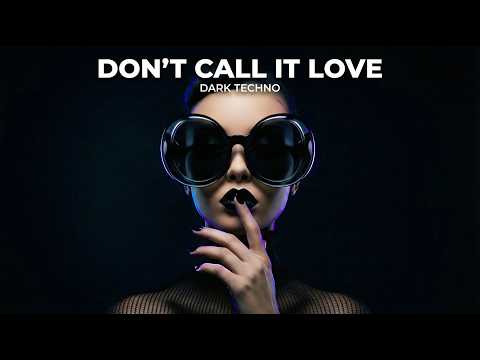 Youtube: No – Don’t Call It Love Dark Techno