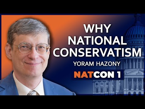 Youtube: Yoram Hazony: Why National Conservatism? - National Conservatism Conference