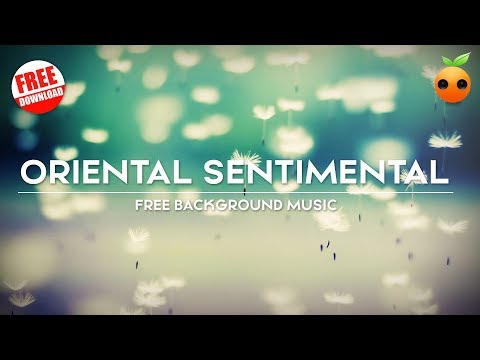 Youtube: [Free Music] Oriental Sentimental Background Music for Videos | Orange Free Music