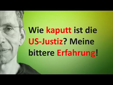 Youtube: Wie kaputt ist die US-Justiz? Meine bittere Erfahrung!