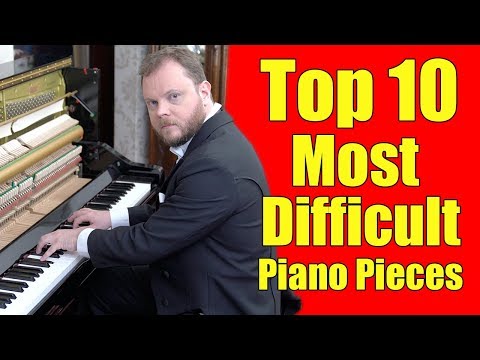 Youtube: Top 10 Most Difficult Piano Pieces
