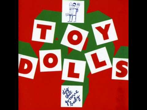 Youtube: Toy Dolls - Dig That Groove Baby