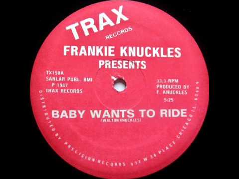 Youtube: Frankie Knuckles - Baby Wants To Ride (Original 12 Mix) (HQ)