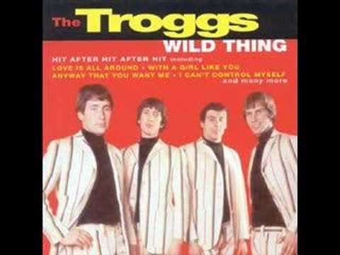 Youtube: The Troggs- Wild Thing