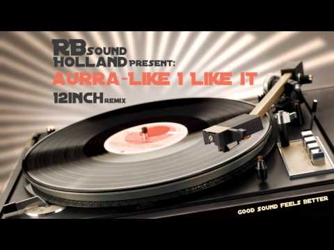 Youtube: Aurra - Like I Like It (special 12 inch remix) HQsound