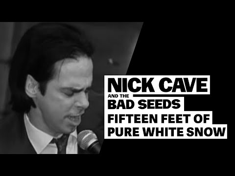 Youtube: Nick Cave & The Bad Seeds - Fifteen Feet Of Pure White Snow