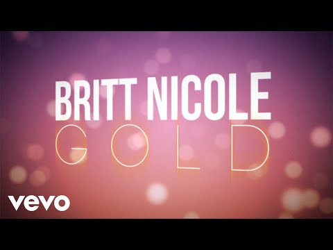 Youtube: Britt Nicole - Gold (Lyrics)