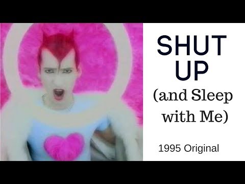 Youtube: Sin with Sebastian - Shut up (and sleep with me) 1995 Original Version