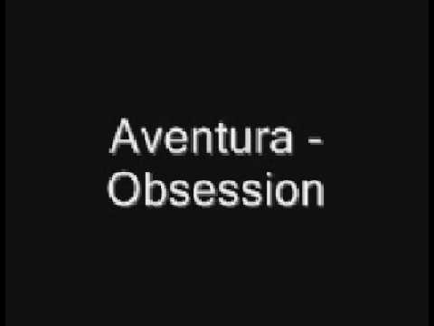 Youtube: Aventura-Obsession