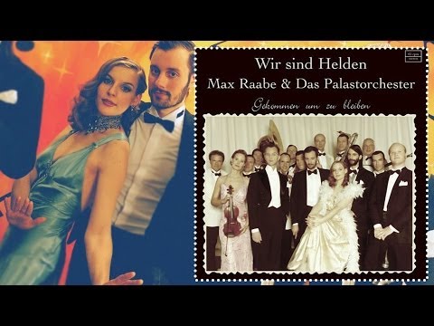 Youtube: Wir sind Helden & Max Raabe - Gekommen um zu bleiben [Palast Orchester]