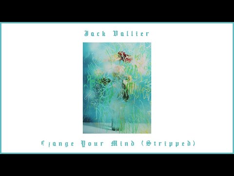 Youtube: Jack Vallier - Change Your Mind (Stripped)