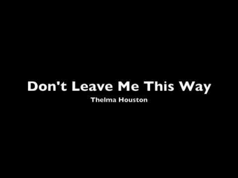 Youtube: Don't Leave Me This Way- Thelma Houston