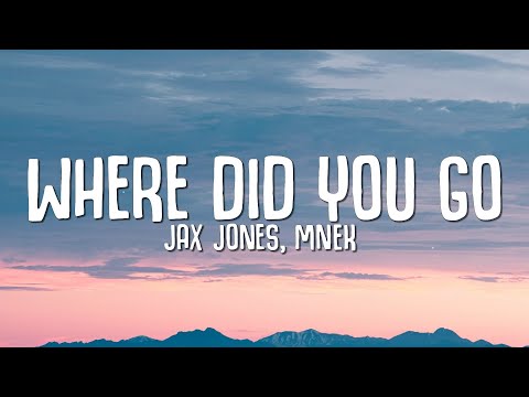 Youtube: Jax Jones, MNEK - Where Did You Go (Lyrics)