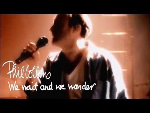 Youtube: Phil Collins - We Wait And We Wonder (Official Music Video)