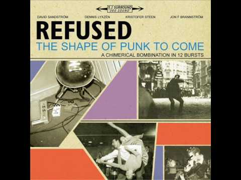 Youtube: Refused - Refused Are Fucking Dead