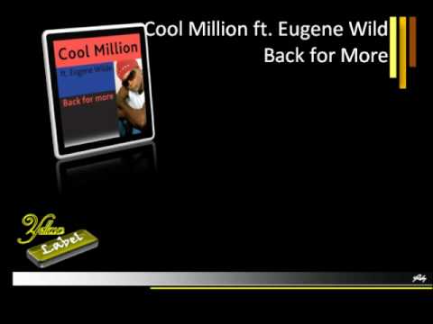Youtube: Cool Million Ft Eugene Wilde - Back For More [AUDIO HD]