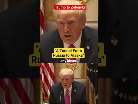 Youtube: "What Do You Think About Tunnel to Russia🇷🇺 From Alaska🇺🇸", President Trump To Zelensky