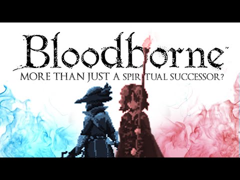 Youtube: Bloodborne - More Than Just A Spiritual Successor?