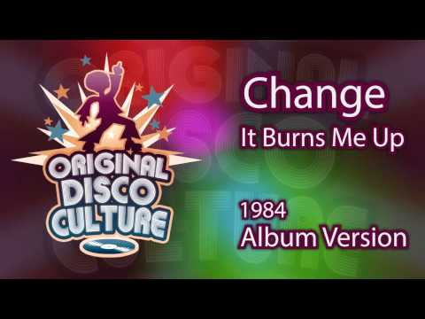 Youtube: Change - It Burns Me Up (Album version - 1984)