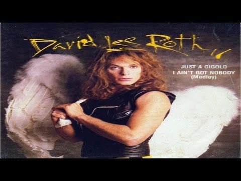 Youtube: David Lee Roth - Just A Gigolo / I Ain't Got Nobody (Remastered) HQ