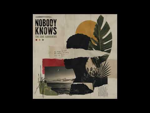 Youtube: The Soul Gardeners - Nobody Knows (Official Audio)