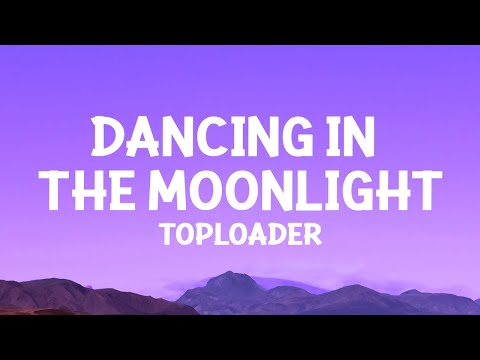 Youtube: Toploader - Dancing in the Moonlight (Lyrics)