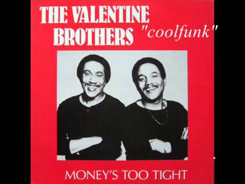 Youtube: Valentine Brothers - Money's Too Tight (To Mention)  " 12" Soul-Disco-Funk 1982 "