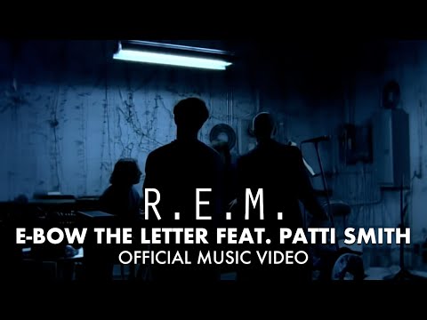 Youtube: R.E.M. - E-Bow The Letter (Official HD Music Video) feat. Patti Smith