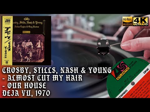 Youtube: Crosby, Stills, Nash & Young - Almost Cut My Hair, Our HouseDeja Vu 1970 Vinyl video 4K, 24bit/96kHz