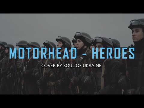 Youtube: MOTORHEAD — HEROES  [Cover by Soul of Ukraine]