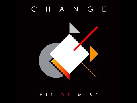 Youtube: Change - Hit Or Miss (Official Music Video)
