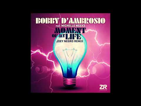 Youtube: Bobby D’Ambrosio – Moment of My Life feat. Michelle Weeks (Dave Lee fka JN Closer To The Source Mix)