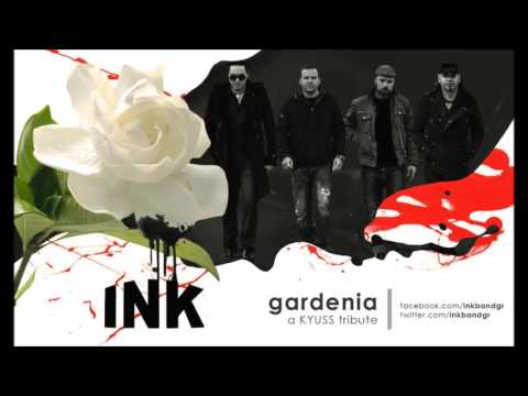 Youtube: INK - Gardenia (Kyuss Cover)