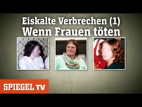 Youtube: Eiskalte Verbrechen (1): Wenn Frauen töten | SPIEGEL TV