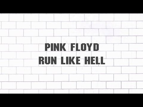 Youtube: Pink Floyd - Run Like Hell (2011 - Remaster)
