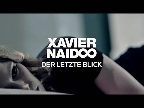 Youtube: Xavier Naidoo - Der letzte Blick [Official Video]