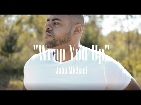 Youtube: "Wrap You Up" by John Michael