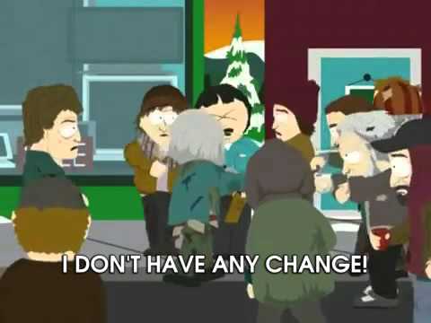 Youtube: I don't have any change! (South Park Clip)