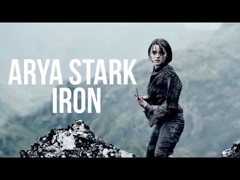 Youtube: arya stark; iron
